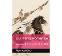 Sui Tang Romance: Volume 4 (Chapters 76 to 100)
