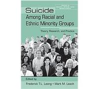 Suicide Among Racial and Ethnic Minority Groups, Series in Death, Dying, and Bereavement Mark M. Leach (Auteur)