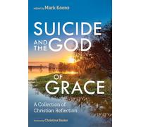 Suicide and the God of Grace: A Collection of Christian Reflection
