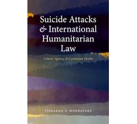 Suicide Attacks in International Humanitarian Law: Culture, Agency, and Combatant Deaths