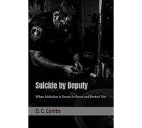 Suicide by Deputy: When Addiction is Sworn to Serve and Protect You