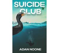 Suicide Club: A Novel For The End Of The World