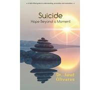 Suicide Hope Beyond A Moment: A faith-filled guide to understanding, prevention and restoration