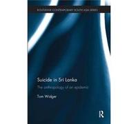 Suicide In Sri Lanka Tom University Of Sussex Widger, Uk (Auteur)