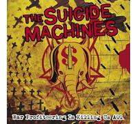 Suicide Machines - War Profiteering Is Killi