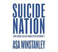 Suicide Nation: How Israel Killed Israelis on October 7