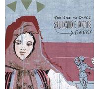 Suicide Note - Too Sick to Dance Forever FEd [Import]