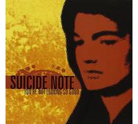 Suicide Note - You're Not Looking So Goo