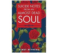 Suicide Notes From An Almost Dead Soul