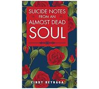 Suicide Notes From An Almost Dead Soul
