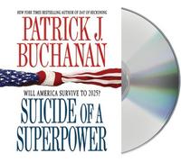 Suicide of a Superpower: Will America Survive to 2025? by Patrick J. Buchanan (2011-10-18)