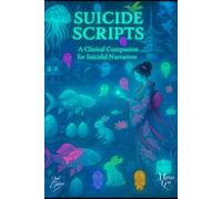 Suicide Scripts:: A Clinical Companion for Suicidal Narratives