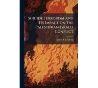 Suicide Terrorism And Its Impact On The Palestinian-Israeli Conflict
