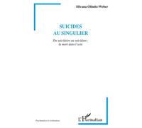 Suicides Au Singulier - Du Suicidaire Au Suicidant : La Mort Dans L'acte