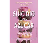 Suicidio con azúcar / Suicide by Sugar: Un Alarmante Vistazo a Nuestra Primera Adiccion Nacional