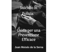 Suicidio In Polizia: Guida Per Una Prevenzione Efficace