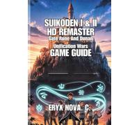 Suikoden I & II HD Remaster: Gate Rune and Dunan Unification Wars Game Guide: Tips, Character Strategies, and Hidden Secrets