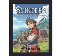 SUIKODEN I & II HD REMASTERED GAME GUIDE AND STRATEGIES