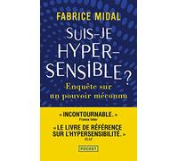 Suis-Je Hypersensible ? - Enquête Sur Un Pouvoir Méconnu