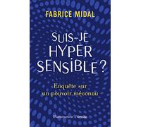 Suis-je hypersensible ? Fabrice Midal (Auteur)
