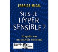 Suis-je hypersensible ? Fabrice Midal (Auteur)