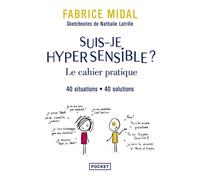 Suis-je hypersensible ? : le cahier pratique - 40 situations, 40 solutions