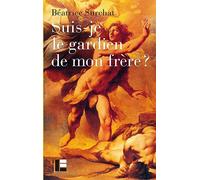 Suis-je le gardien de mon frère?