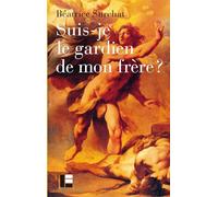Suis-je le gardien de mon frère?