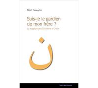 Suis-je le gardien de mon frère La tragédie des chrétiens d'orient