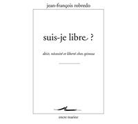 Suis-je libre ? Désir, nécessité et liberté chez Spinoza