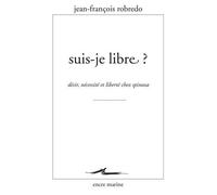 Suis-je libre ? Désir, nécessité et liberté chez Spinoza