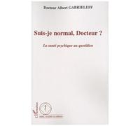 Suis-Je Normal, Docteur ? - La Santé Psychique Au Quotidien