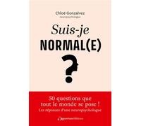 Suis-je normal(e) ? Une neuropsychologue répond aux 50 questions que tout le monde se pose ! - Chloé Gonzalvez - L'opportun Eds De - broché - Essai