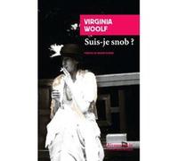 Suis-je snob ? Virginia Woolf (Auteur), Lidia Breda (Collection dirigée par), Maxime Rovère (Traduction)