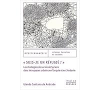 Suis-Je Un Réfugié ? - Les Stratégies De Survie De Syriens Dans Les Espaces Urbains En Turquie Et En Jordanie
