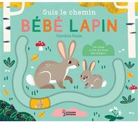 Carolina Buzio – Suis le chemin bébé lapin – Album jeunesse – Cartonné – Larousse
