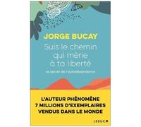 Suis Le Chemin Qui Mène À Ta Liberté - Le Secret De L'autodépendance