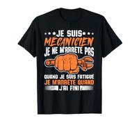 Suis Mecanicien J'Arrete Jamais Mécano Voiture Homme Cadeau T-Shirt
