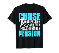 suis ta Passion Puis Gagne la Retraite Citations T-Shirt
