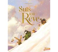 Suis ton rêve - Chris Saunders - Gautier-Languereau - cartonné - Album jeunesse