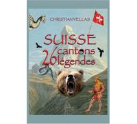 Suisse cantons 26 legendes - Christian Vellas - Slatkine - relié - Contes / Légendes