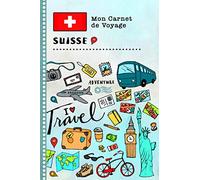 Suisse Carnet de Voyage: Journal de bord avec guide pour enfants. Livre de suivis des enregistrements pour l'écriture dessiner faire part de la gratitude. Souvenirs d'activités vacances filles garçons
