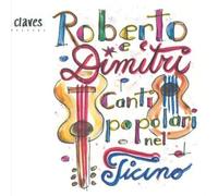 Suisse : Chants Populaires Du Tessin Roberto & Dimitri