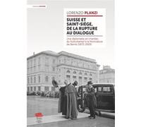 Suisse et Saint-Siège, de la rupture au dialogue Lorenzo Planzi (Auteur)
