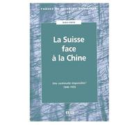 Suisse face a la chine une continuite impossible 1946 1955 - CODURI MICHELE - Academia Eds - broché - Livre