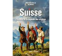 Suisse - Histoire et la legende des origines