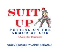 Suit Up - Putting On The Armor Of God