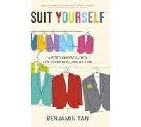 Suit Yourself: A Portfolio Strategy For Every Personality Type Paperback Book By Benjamin Tan