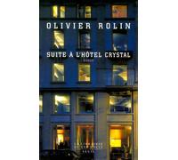 Suite à l'hôtel Crystal - Olivier Rolin - Seuil - broché - Roman