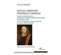 Suite de l'admonition fraternelle à Maresius Traduction française de "Continuatio fraternae admonitionis comenii ad maresium" (1669) Suivie d'une transcription critique du texte latin par Claire Le Br